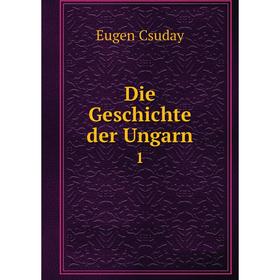 

Книга Die Geschichte der Ungarn 1