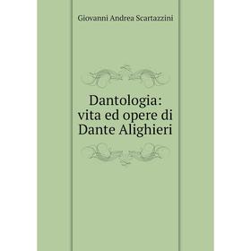 

Книга Dantologia: vita ed opere di Dante Alighieri