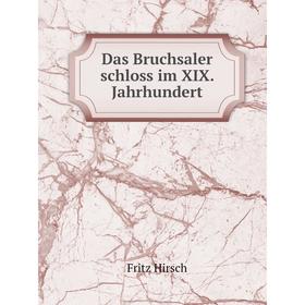 

Книга Das Bruchsaler schloss im XIX. Jahrhundert