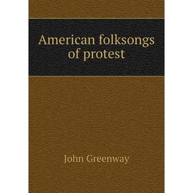

Книга American folksongs of protest