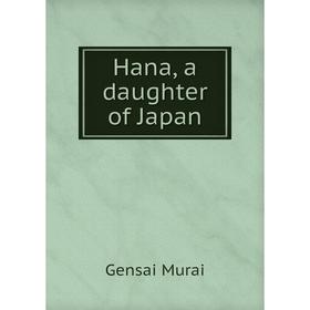 

Книга Hana, a daughter of Japan