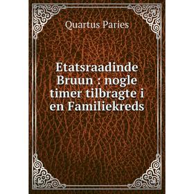 

Книга Etatsraadinde Bruun: nogle timer tilbragte i en Familiekreds