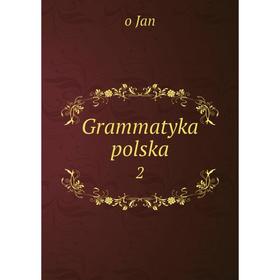 

Книга Grammatyka polska 2