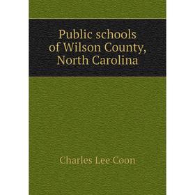 

Книга Public schools of Wilson County, North Carolina
