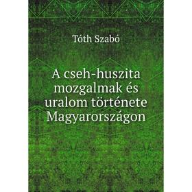 

Книга A cseh-huszita mozgalmak és uralom története Magyarországon