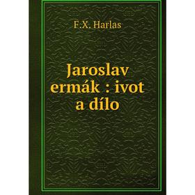 

Книга Jaroslav ermák: ivot a dílo