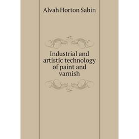 

Книга Industrial and artistic technology of paint and varnish