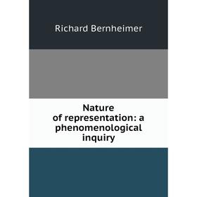 

Книга Nature of representation: a phenomenological inquiry
