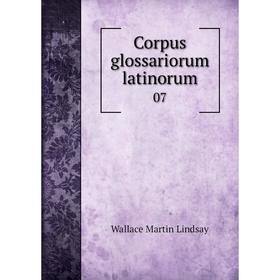 

Книга Corpus glossariorum latinorum 07