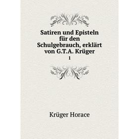 

Книга Satiren und Episteln für den Schulgebrauch, erklärt von G.T.A. Krüger 1