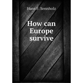 

Книга How can Europe survive