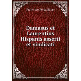 

Книга Damasus et Laurentius Hispanis asserti et vindicati