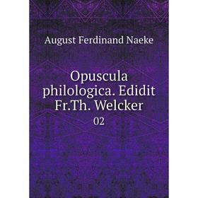 

Книга Opuscula philologica. Edidit Fr.Th. Welcker 02