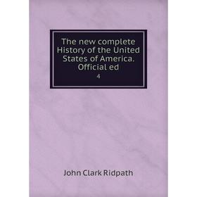 

Книга The new complete History of the United States of America. Official ed 4