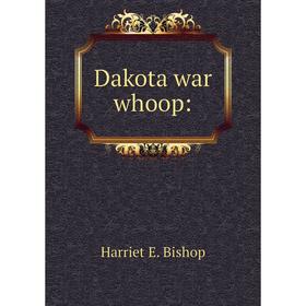 

Книга Dakota war whoop: