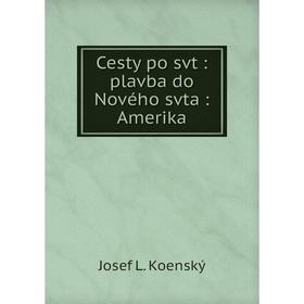 

Книга Cesty po svt: plavba do Nového svta: Amerika