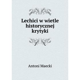 

Книга Lechici w wietle historycznej krytyki