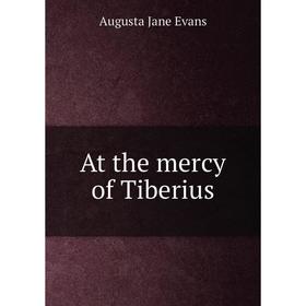 

Книга At the mercy of Tiberius