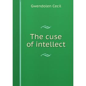 

Книга The cuse of intellect