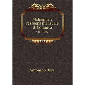 

Книга Malpighia rassegna mensuale di botanica. v.16 (1902)