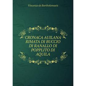 

Книга CRONACA AUILANA RIMATA DI BUCCIO DI RANALLO DI POPPLITO DI AQUILA