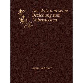 

Книга Der Witz und seine Beziehung zum Unbewussten