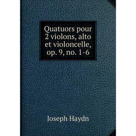 

Книга Quatuors pour 2 violons, alto et violoncelle, op. 9, no. 1-6