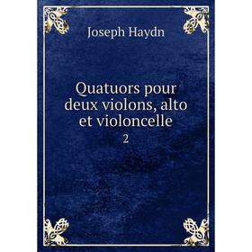 

Книга Quatuors pour deux violons, alto et violoncelle 2