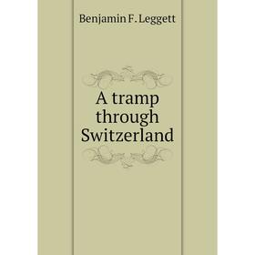 

Книга A tramp through Switzerland