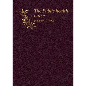 

Книга The Public health nurse v.12 no.2 1920