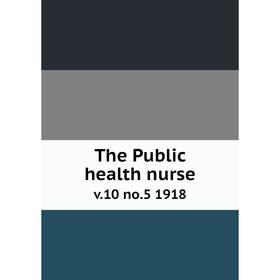 

Книга The Public health nurse v.10 no.5 1918