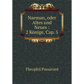 

Книга Naeman, oder Altes und Neues: 2 Könige, Cap. 5