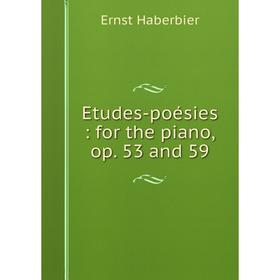 

Книга Etudes-poésies: for the piano, op. 53 and 59