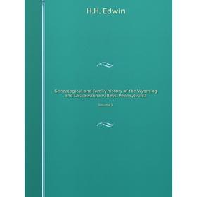 

Книга Genealogical and family history of the Wyoming and Lackawanna valleys, Pennsylvania Volume I.