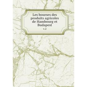 

Книга Les bourses des produits agricoles de Hambourg et Budapest v.2