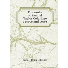 

Книга The works of Samuel Taylor Coleridge: prose and verse