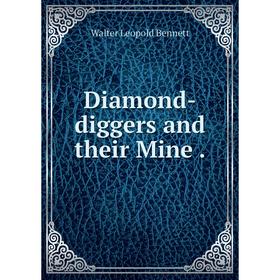 

Книга Diamond-diggers and their Mine.