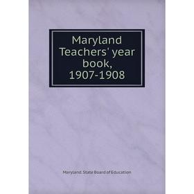 

Книга Maryland Teachers' year book, 1907-1908