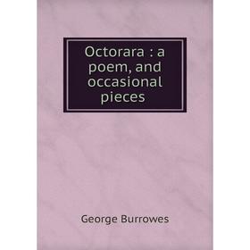 

Книга Octorara: a poem, and occasional pieces
