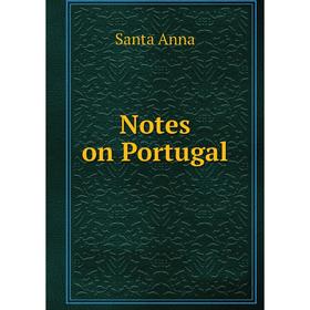 

Книга Notes on Portugal