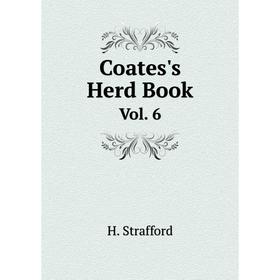 

Книга Coates's Herd Book Vol. 6