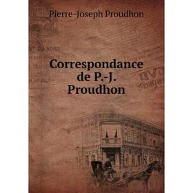 

Книга Correspondance de P.-J. Proudhon