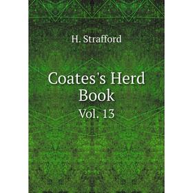 

Книга Coates's Herd Book Vol. 13