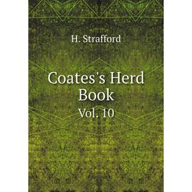 

Книга Coates's Herd Book Vol. 10
