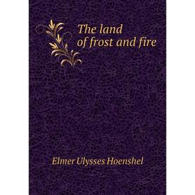 

Книга The land of frost and fire