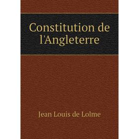 

Книга Constitution de l'Angleterre