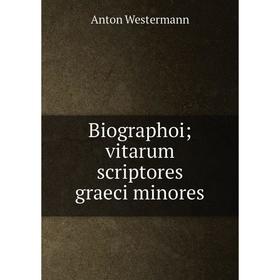 

Книга Biographoi; vitarum scriptores graeci minores