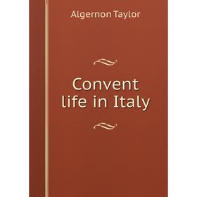 

Книга Convent life in Italy