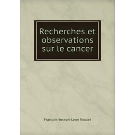 

Книга Recherches et observations sur le cancer