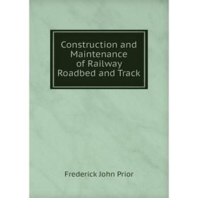 

Книга Construction and Maintenance of Railway Roadbed and Track
